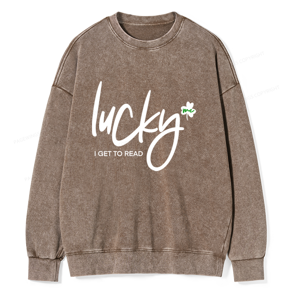Lucky Me I Get To Read Unisex Washed Sweatshirt