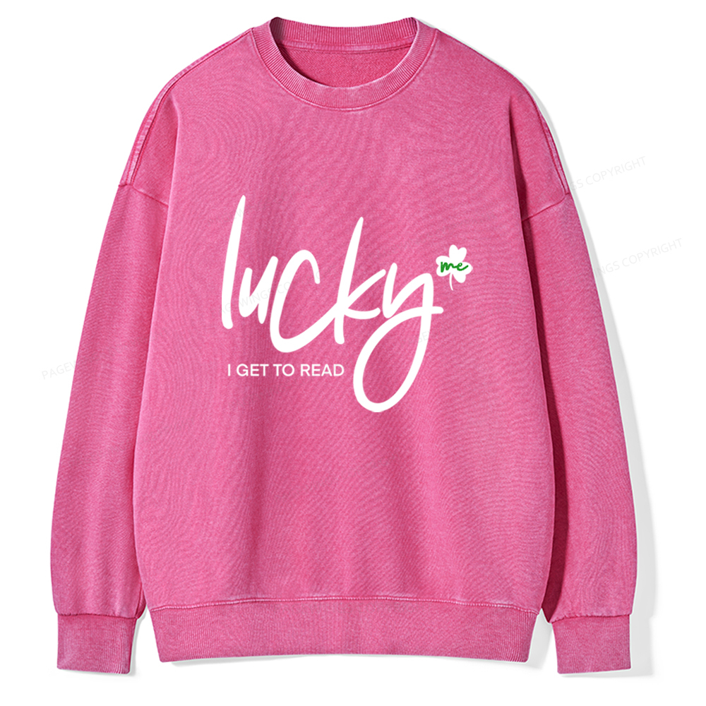 Lucky Me I Get To Read Unisex Washed Sweatshirt
