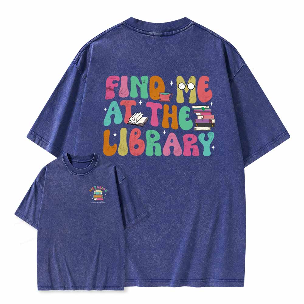 Pagewings Personalized Find Me At The Library Shirt Unisex Washed T-shirt