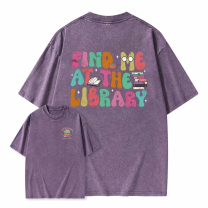 Pagewings Personalized Find Me At The Library Shirt Unisex Washed T-shirt