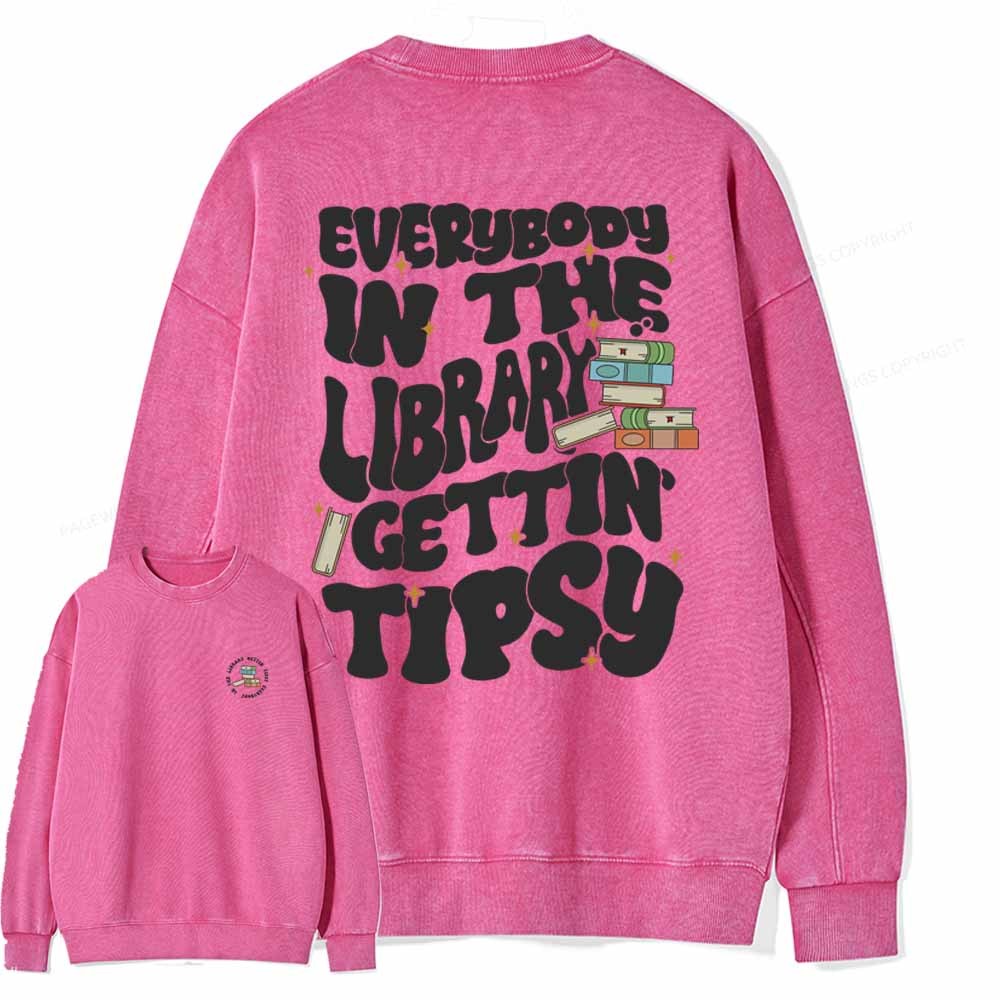 Pagewings Everybody In The Library Gettin Tipsy Unisex Washed Sweatshi