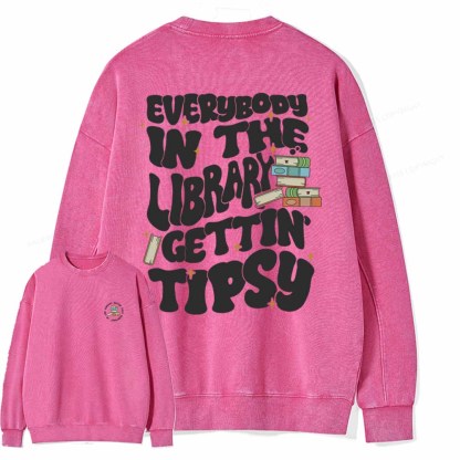 Pagewings Everybody In The Library Gettin Tipsy Unisex Washed Sweatshirt