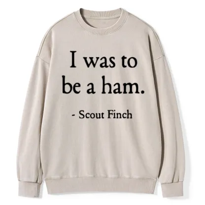 Pagewings I Was To Be A Ham Unisex Washed Sweatshirt