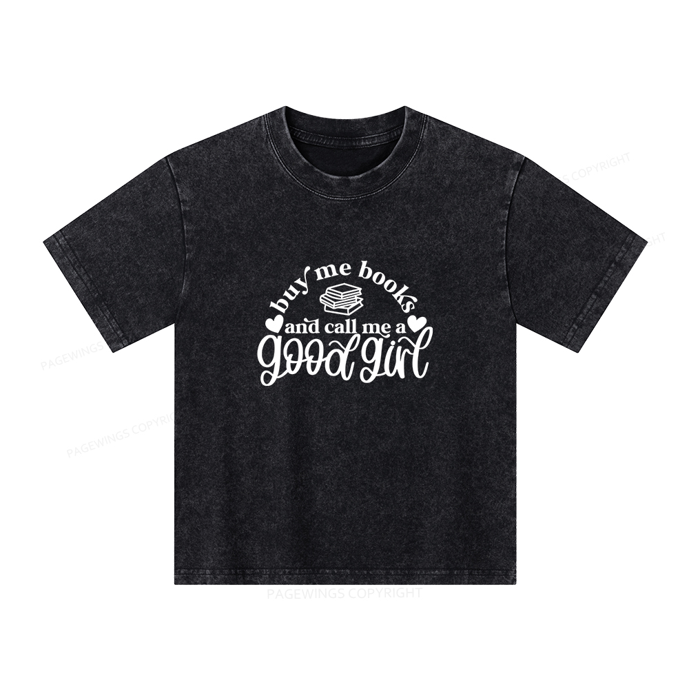 Pagewings Buy Me Books And Call Me A Good Girl Unisex Kids Washed T-shirt