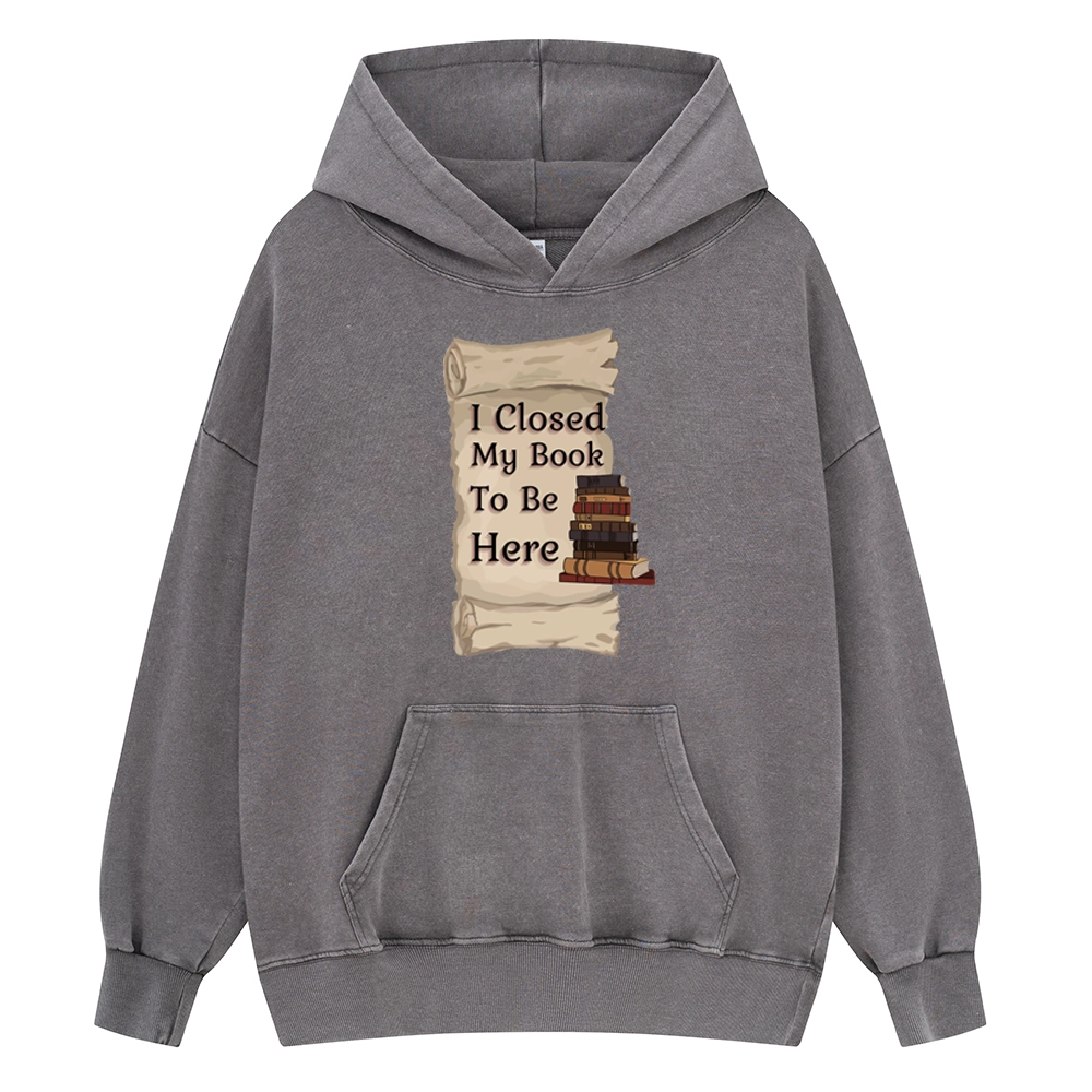 Pagewings I Closed My Book To Be Here Unisex Washed Hoodie