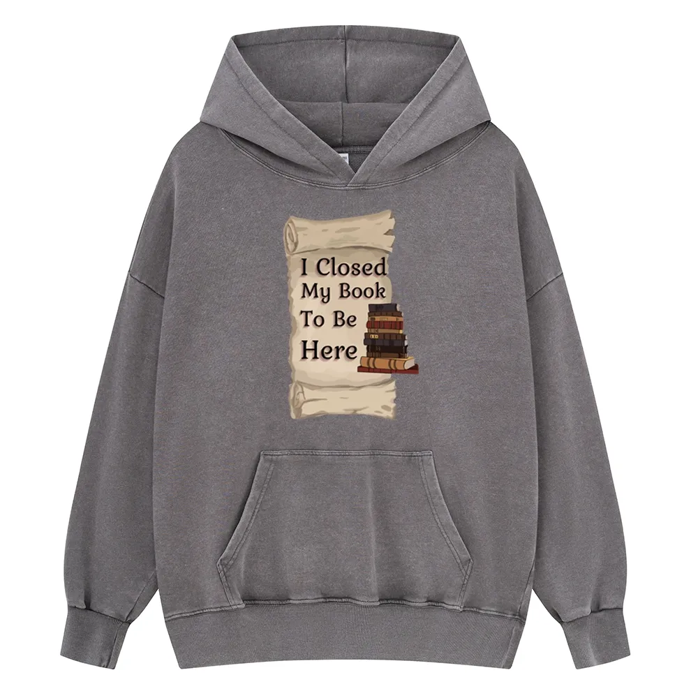 Pagewings I Closed My Book To Be Here Unisex Washed Hoodie