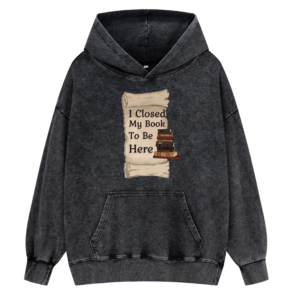 Pagewings I Closed My Book To Be Here Unisex Washed Hoodie