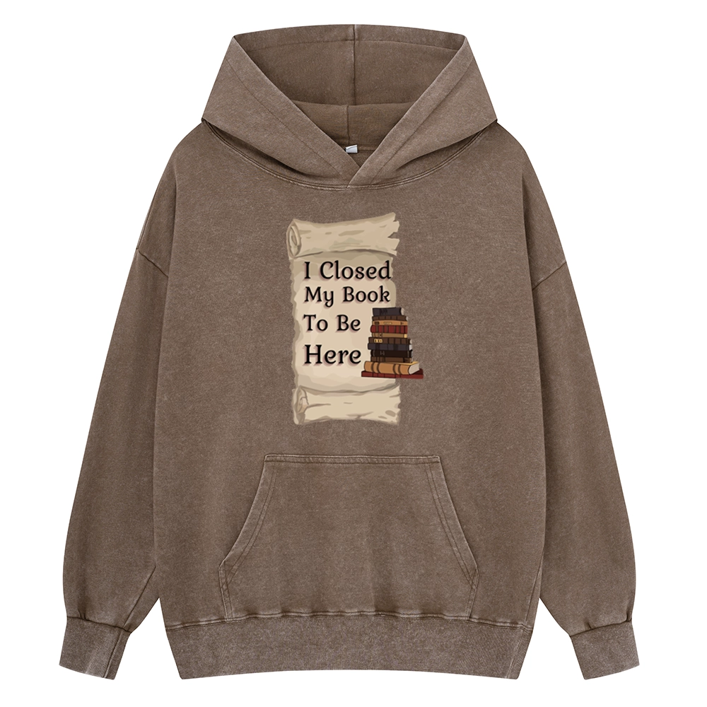 Pagewings I Closed My Book To Be Here Unisex Washed Hoodie