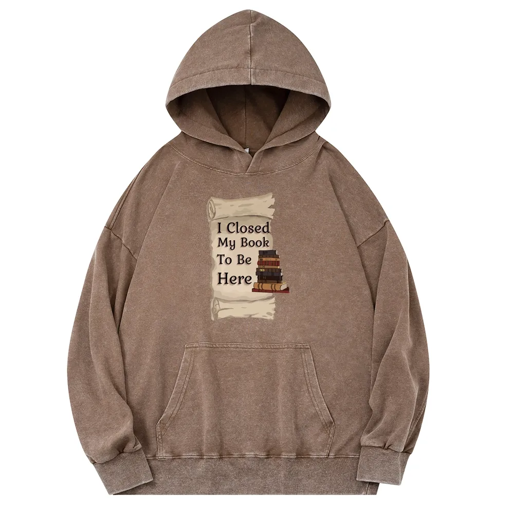 Pagewings I Closed My Book To Be Here Unisex Washed Hoodie
