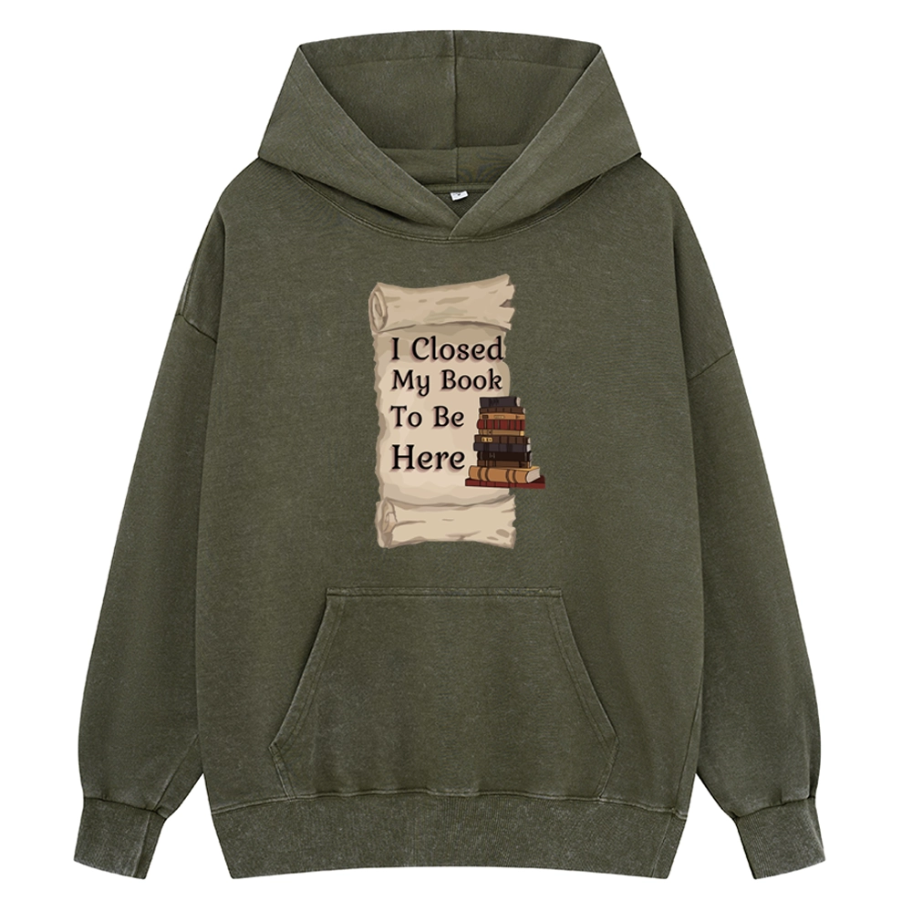 Pagewings I Closed My Book To Be Here Unisex Washed Hoodie