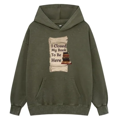 Pagewings I Closed My Book To Be Here Unisex Washed Hoodie