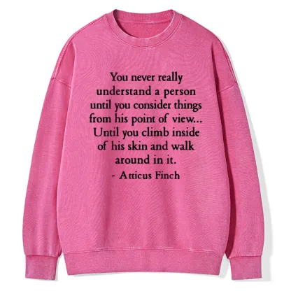 Pagewings You Never Really Understand A Person Unisex Washed Sweatshirt