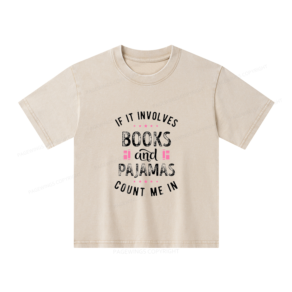Pagewings If It Involves Books And Pajamas Count Me In Unisex Kids Washed T-shirt