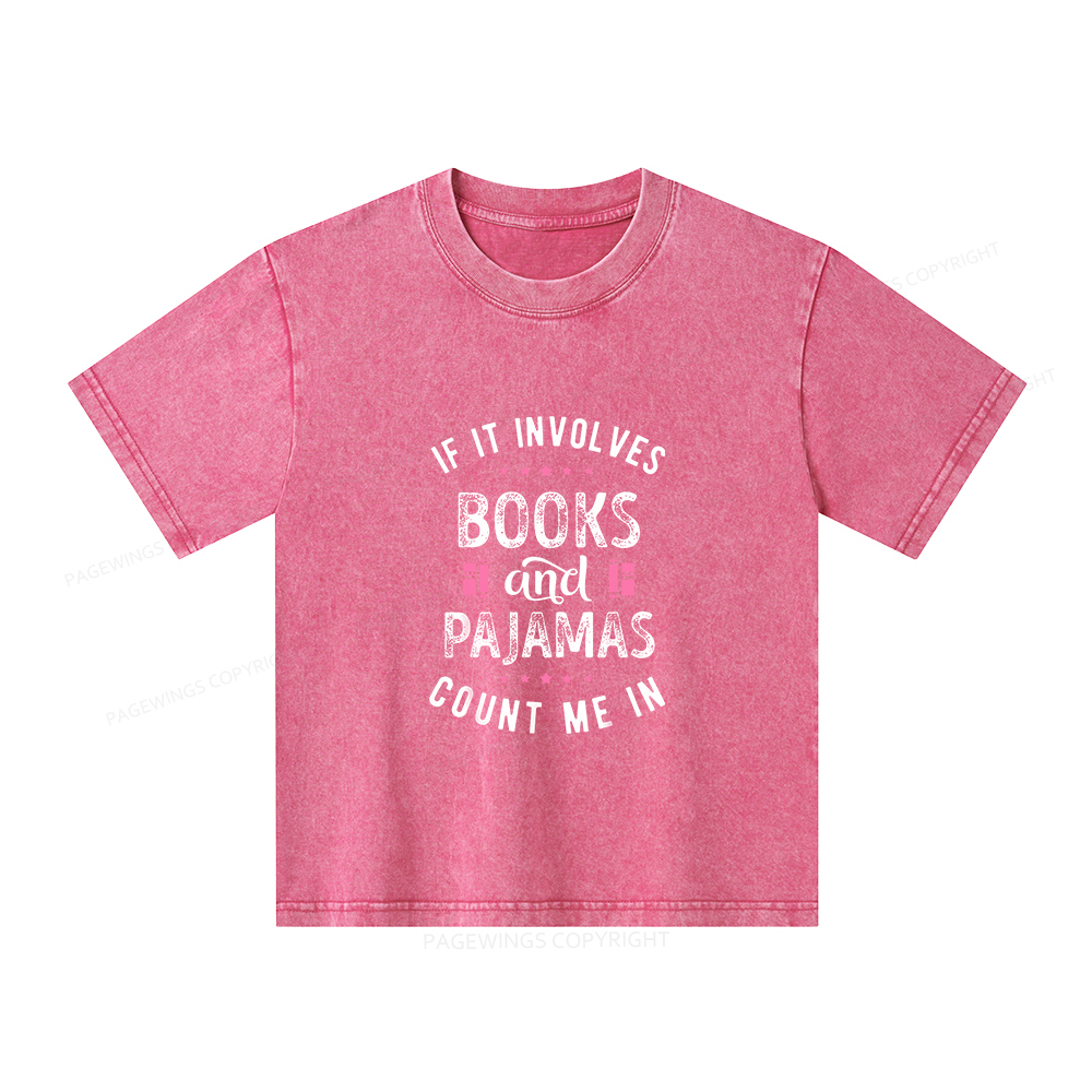Pagewings If It Involves Books And Pajamas Count Me In Unisex Kids Washed T-shirt
