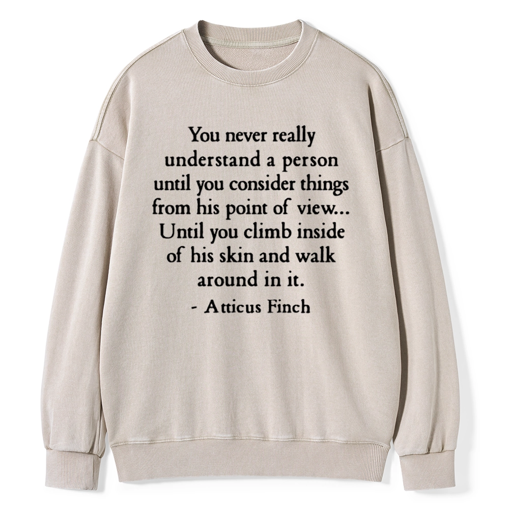 Pagewings You Never Really Understand A Person Unisex Washed Sweatshirt