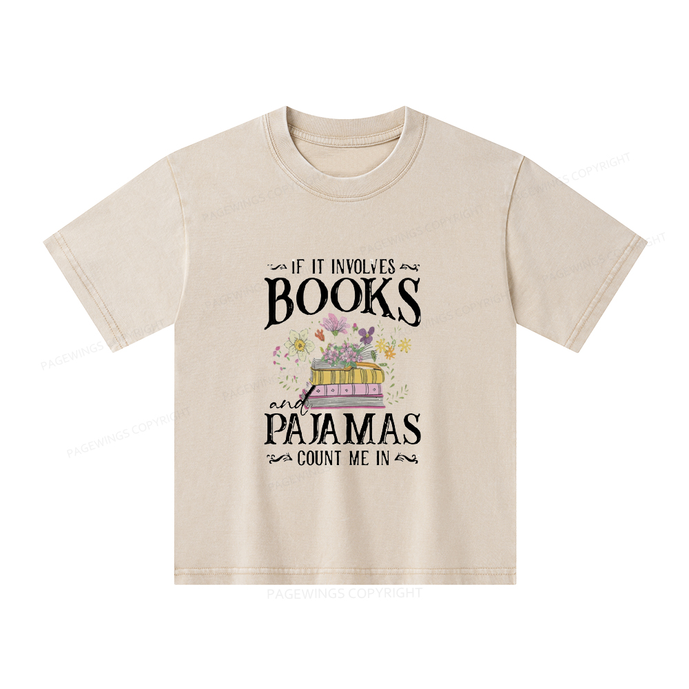 Pagewings If It Involves Books And Pajamas Count Me In Unisex Kids Washed T-shirt