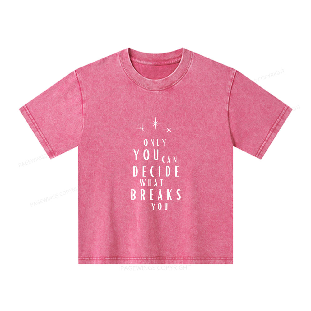 Pagewings Only You Can Decide What Breaks You Unisex Kids Washed T-shirt