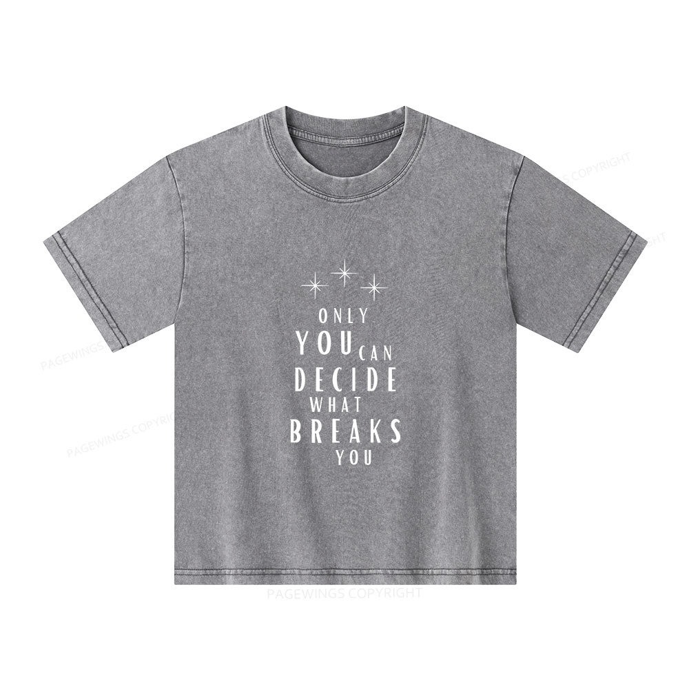 Pagewings Only You Can Decide What Breaks You Unisex Kids Washed T-shirt