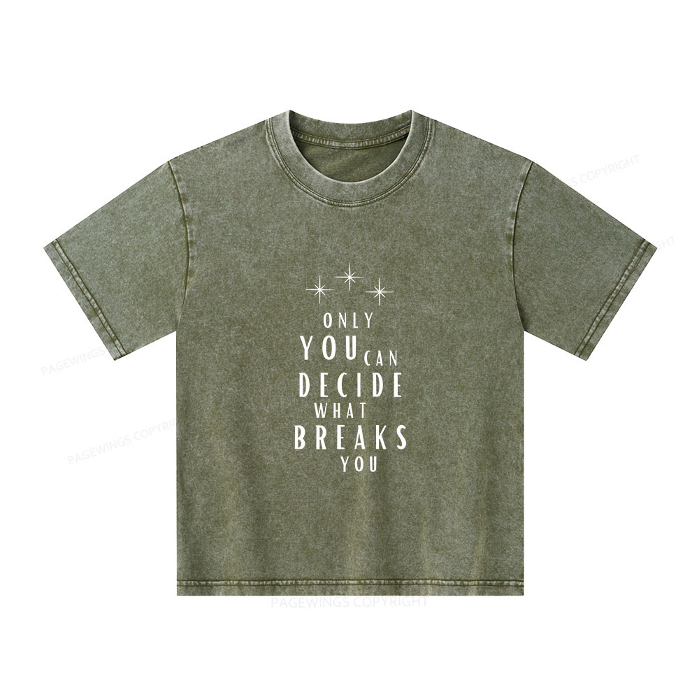 Pagewings Only You Can Decide What Breaks You Unisex Kids Washed T-shirt