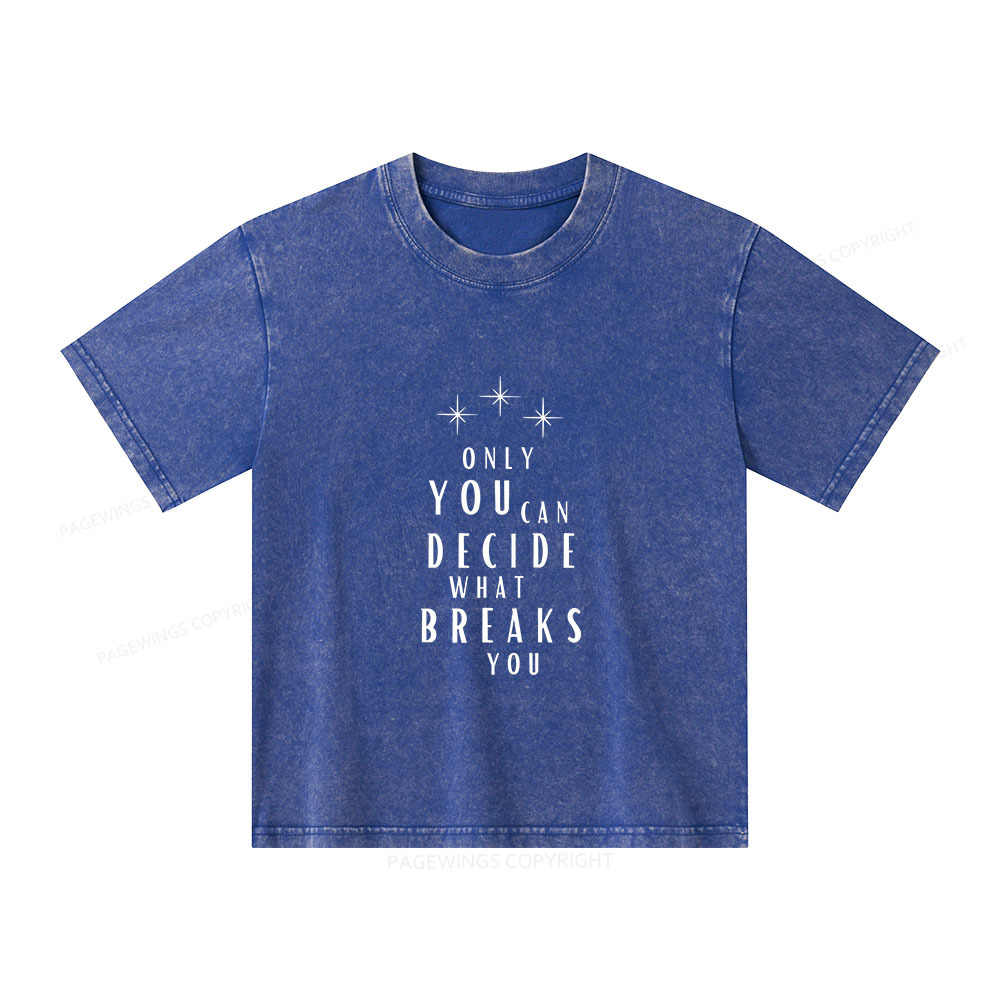 Pagewings Only You Can Decide What Breaks You Unisex Kids Washed T-shirt