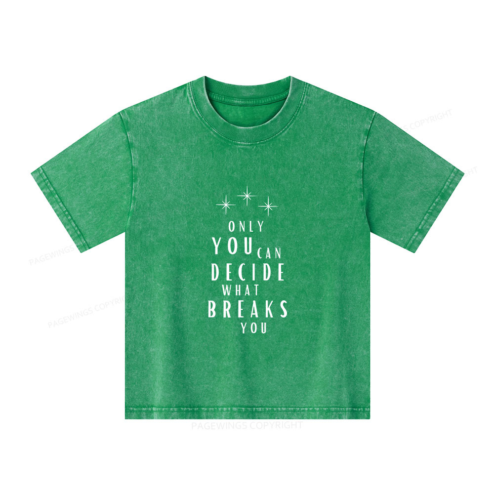 Pagewings Only You Can Decide What Breaks You Unisex Kids Washed T-shirt