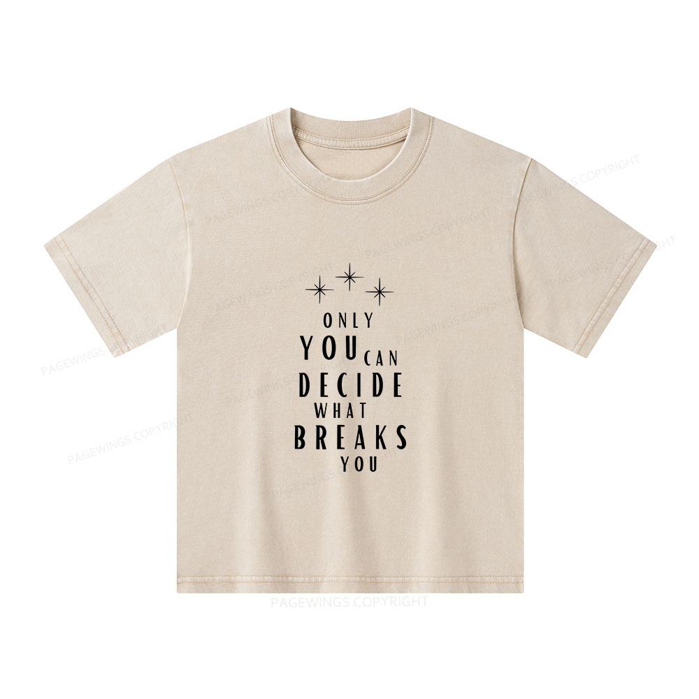 Pagewings Only You Can Decide What Breaks You Unisex Kids Washed T-shirt