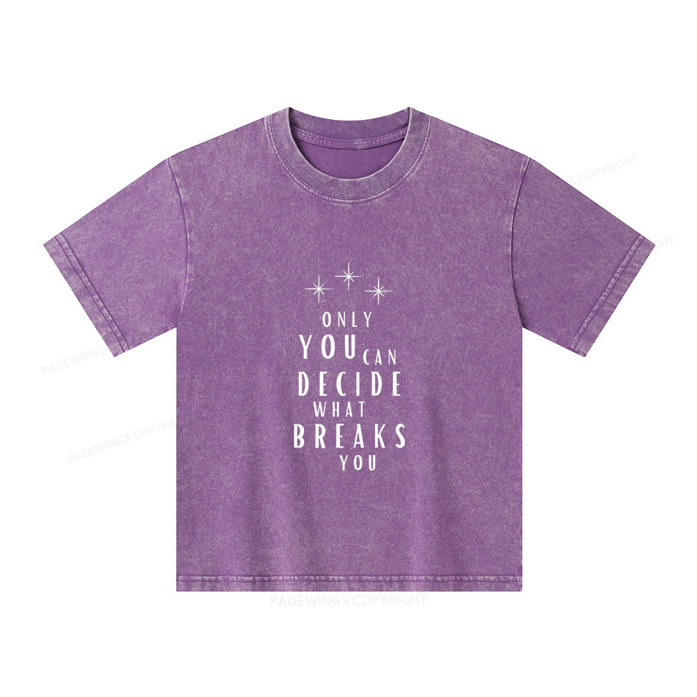 Pagewings Only You Can Decide What Breaks You Unisex Kids Washed T-shirt