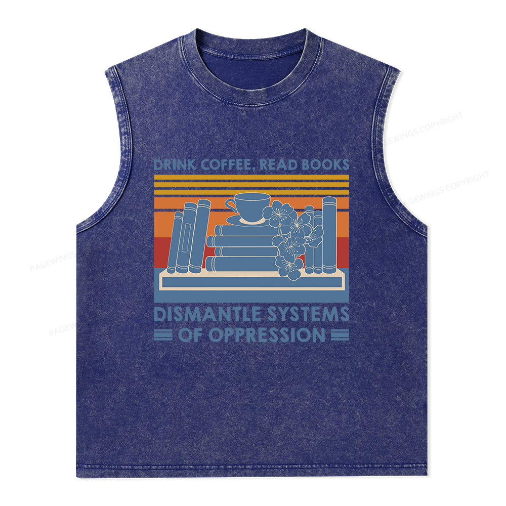Pagewings Drink Coffee Read Books Dismantle Systems Of Oppression Unisex Washed Tank Top