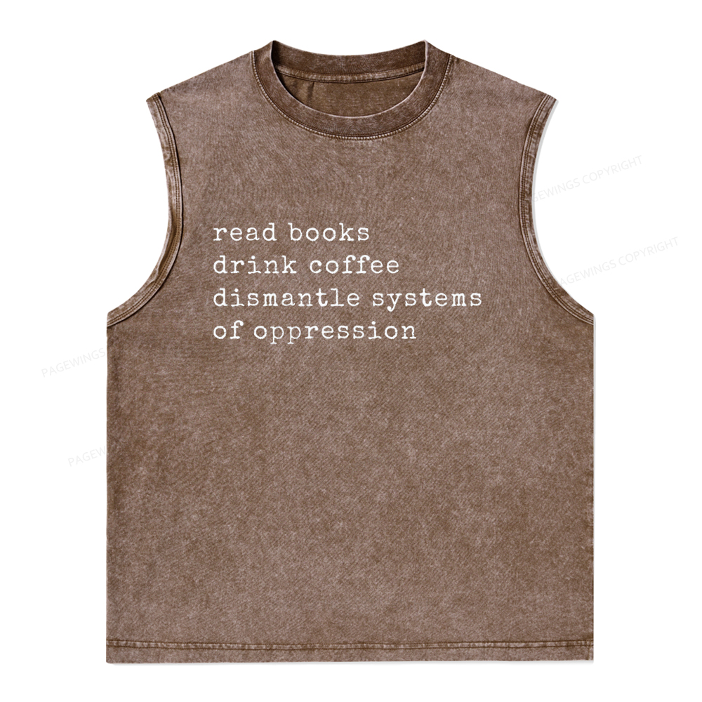 Pagewings  Drink Coffee Read Books Dismantle Systems Of Oppression Unisex Washed Tank Top