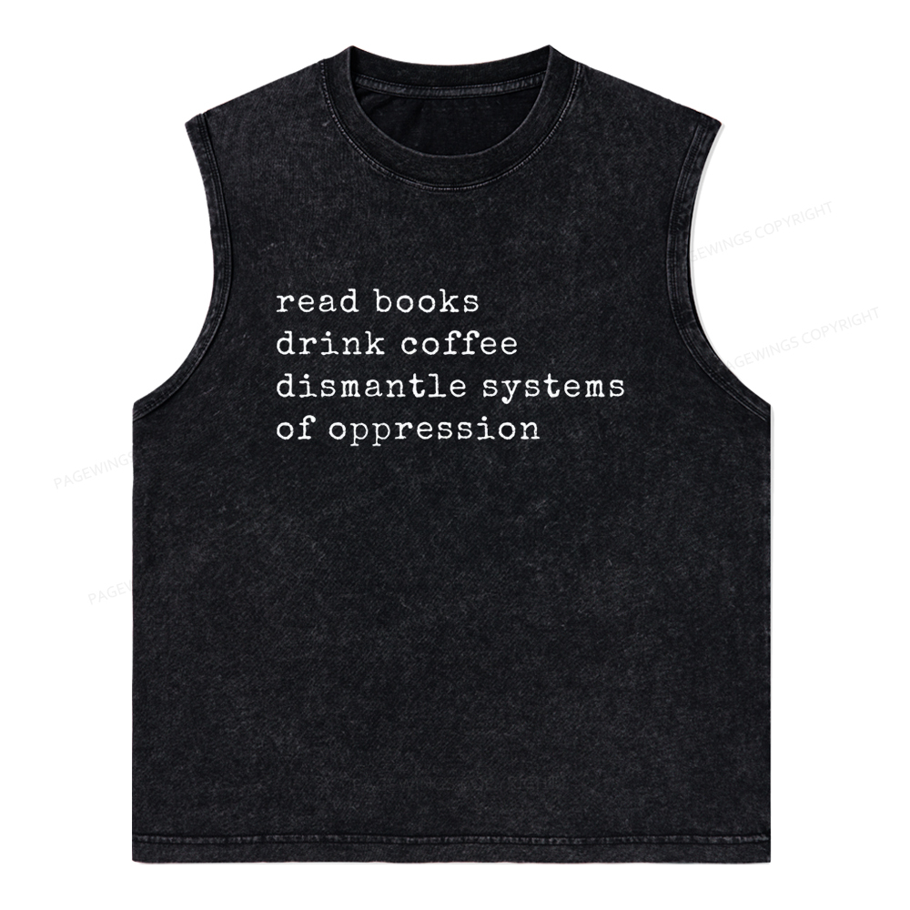 Pagewings Drink Coffee Read Books Dismantle Systems Of Oppression Unisex Washed Tank Top