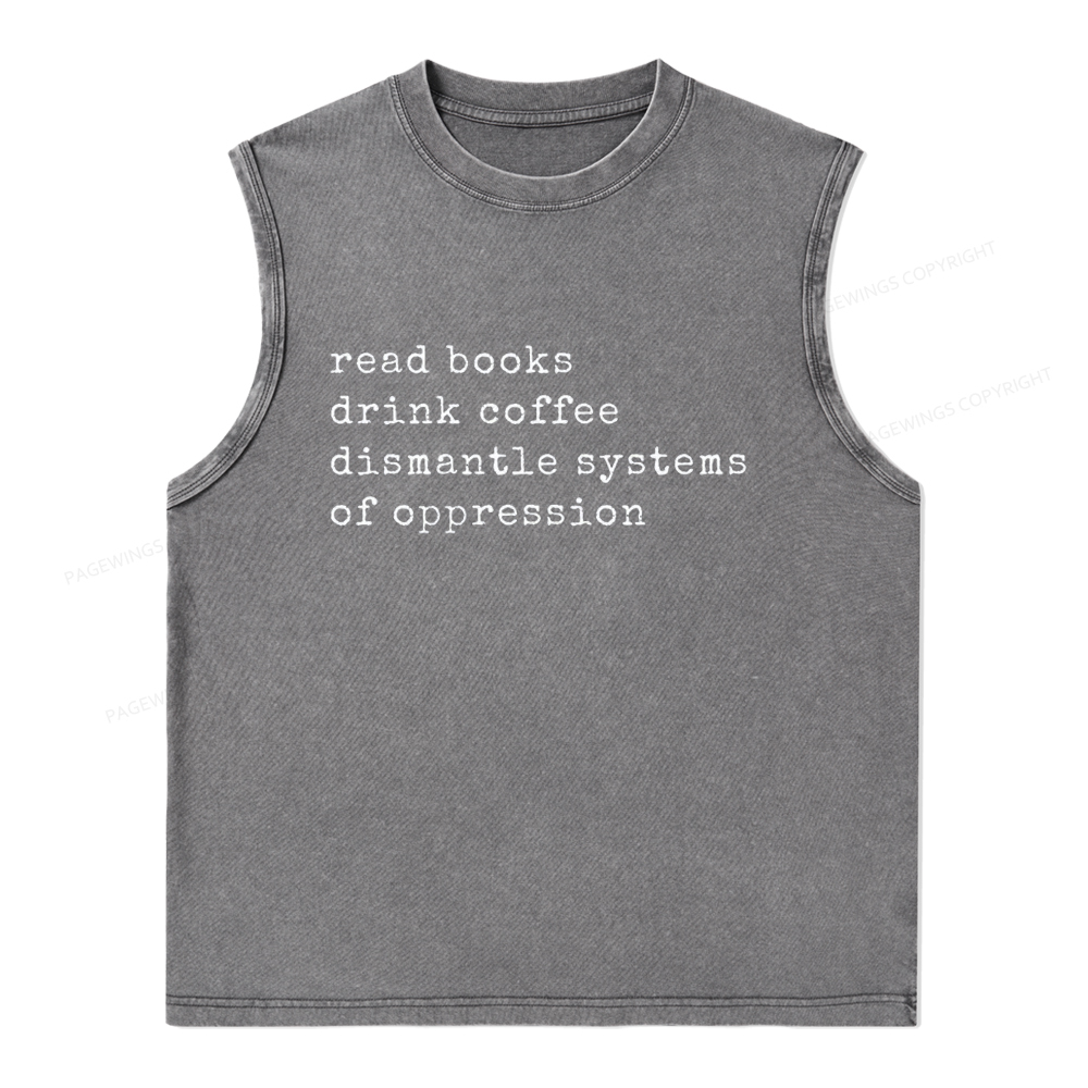 Pagewings Drink Coffee Read Books Dismantle Systems Of Oppression Unisex Washed Tank Top