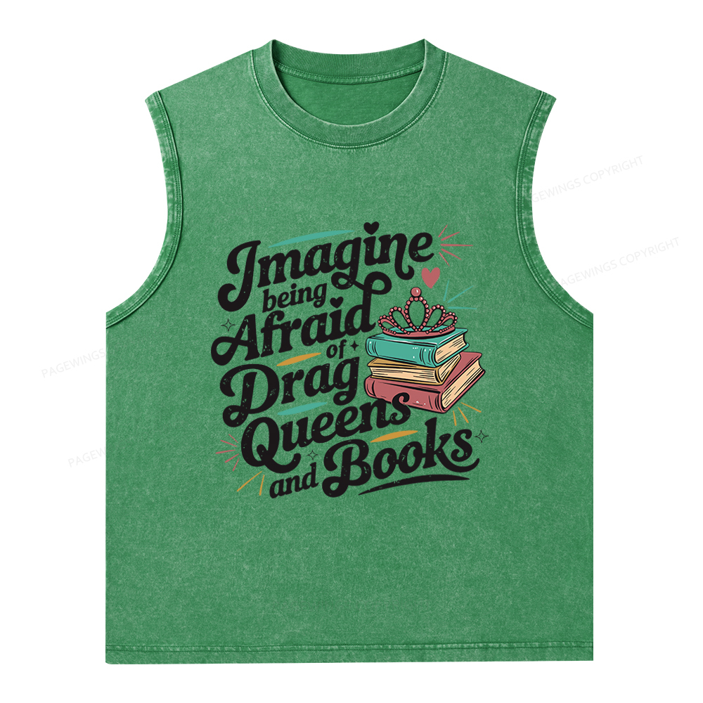 Pagewings GImagine Being Afraid Of Drag Queens And Books Unisex Washed Tank Top