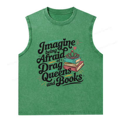 Pagewings GImagine Being Afraid Of Drag Queens And Books Unisex Washed Tank Top