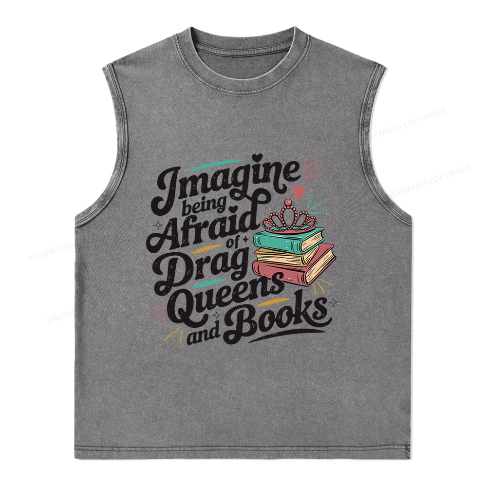 Pagewings GImagine Being Afraid Of Drag Queens And Books Unisex Washed Tank Top