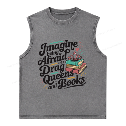 Pagewings GImagine Being Afraid Of Drag Queens And Books Unisex Washed Tank Top