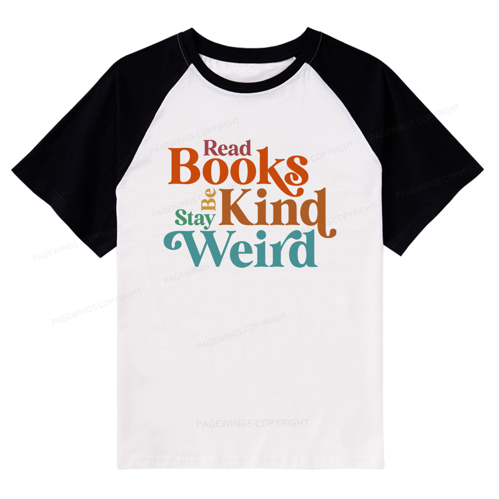 Pagewings Read Books Be Kind Stay Weird Raglan T-shirt