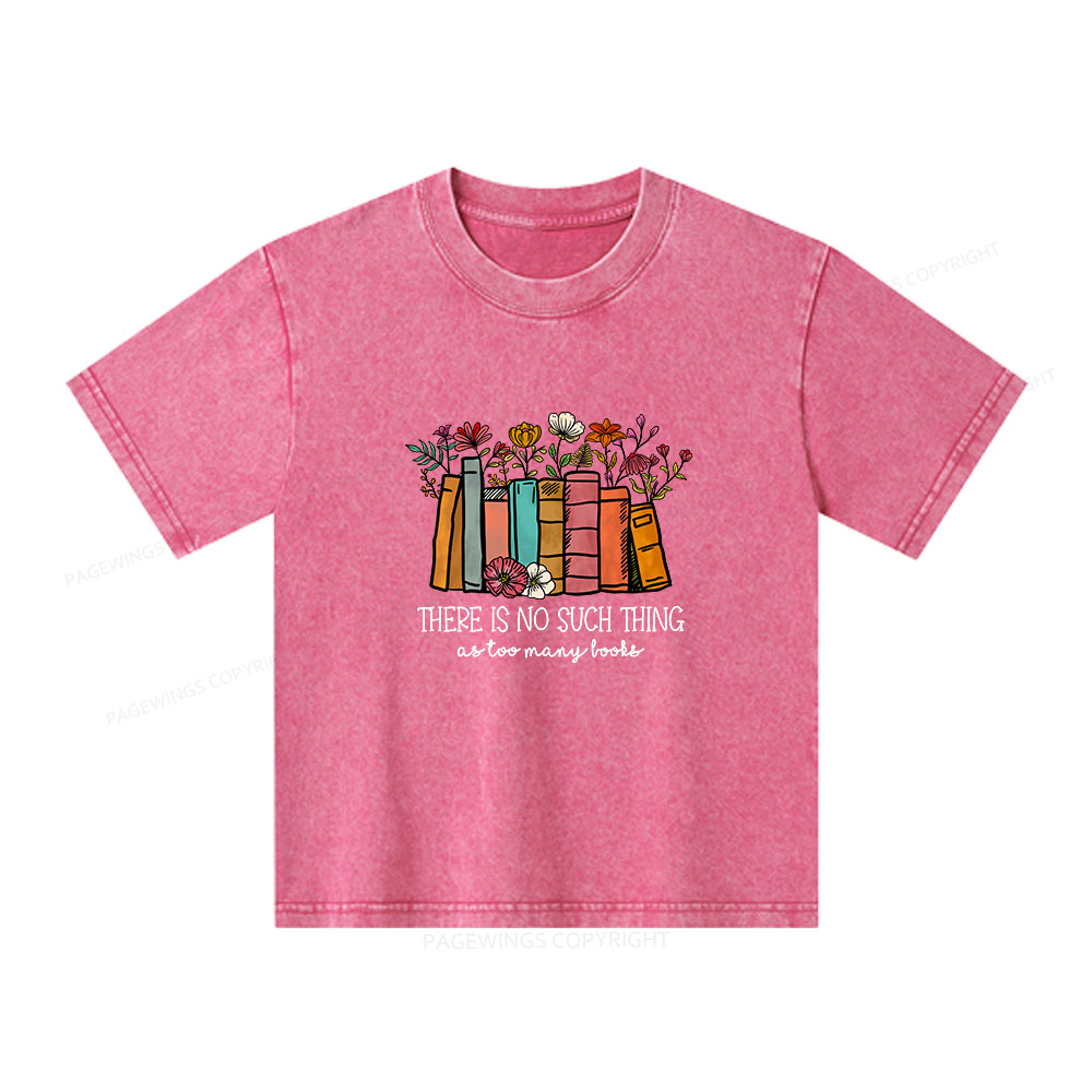 Pagewings Here Is No Such Thing As Too Many Books Unisex Kids Washed T-shirt