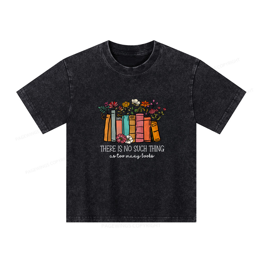 Pagewings Here Is No Such Thing As Too Many Books Unisex Kids Washed T-shirt