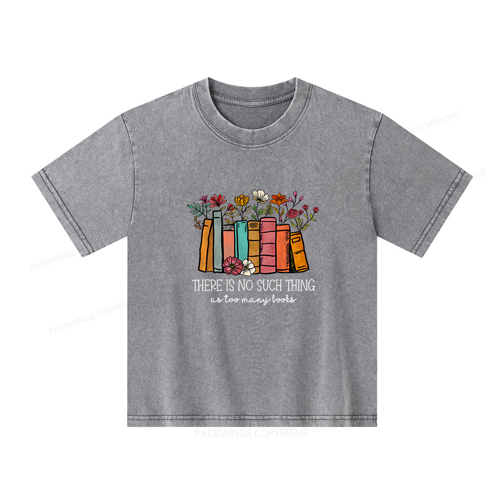 Pagewings Here Is No Such Thing As Too Many Books Unisex Kids Washed T-shirt