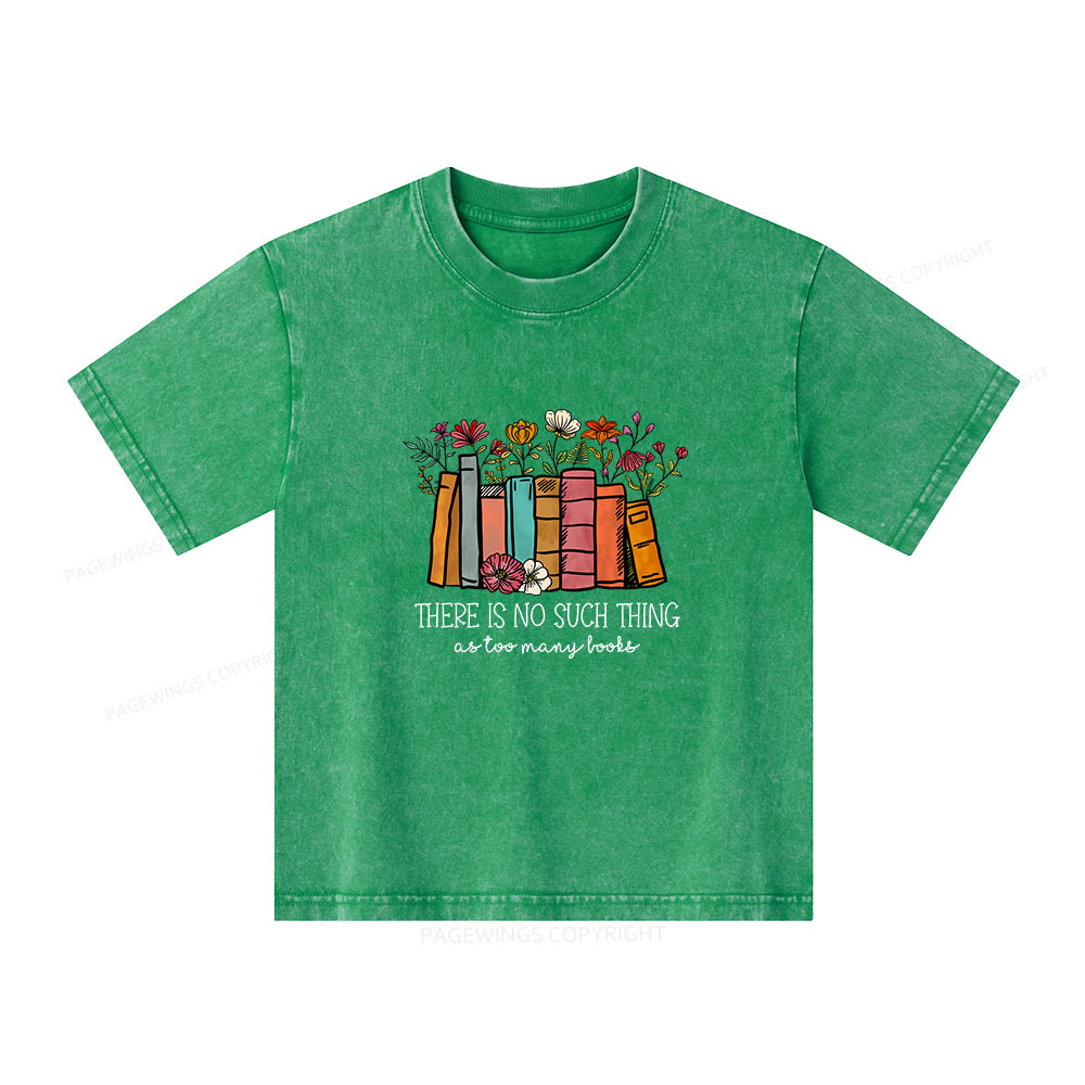 Pagewings Here Is No Such Thing As Too Many Books Unisex Kids Washed T-shirt