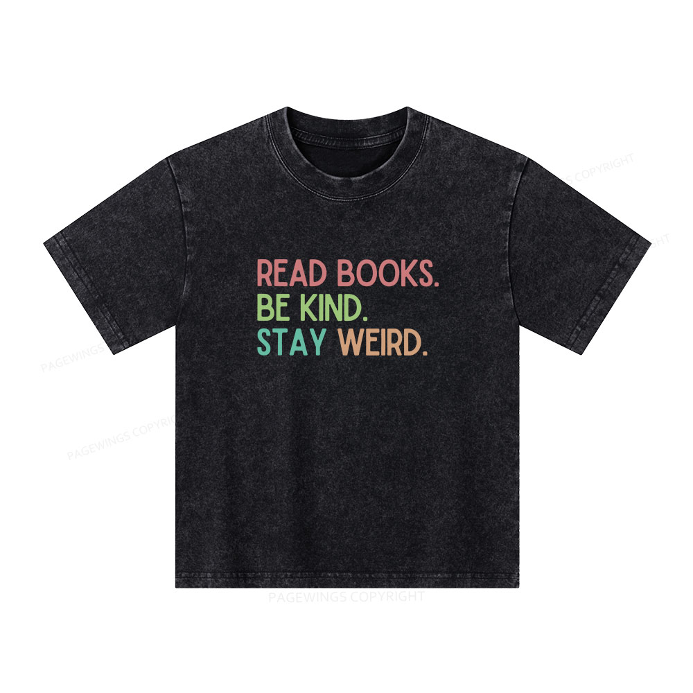Pagewings Read Books Be Kind Stay Weird Unisex Kids Washed T-shirt