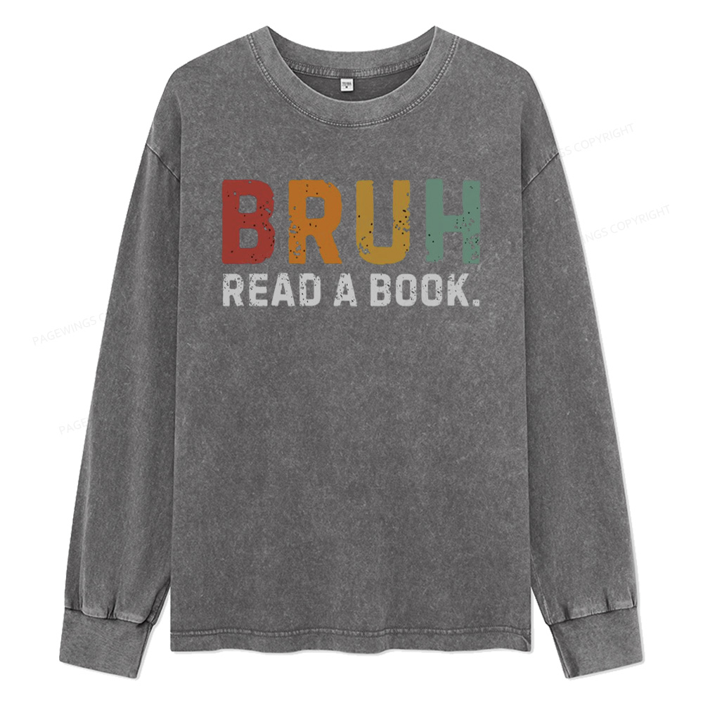 Pagewings Read A Book Bruh Unisex Washed Long Sleeve T-shirt