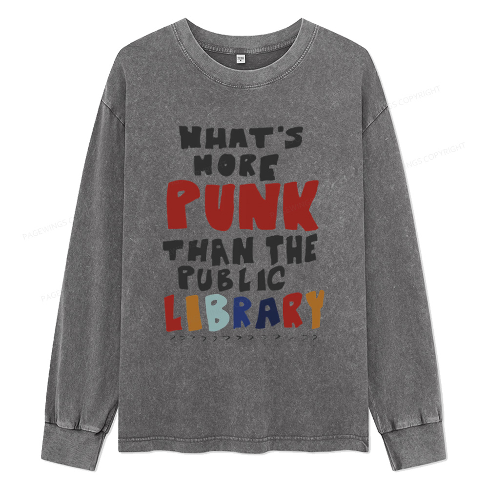 Pagewings What's More Punk Than The Public Library Unisex Washed Long Sleeve T-shirt