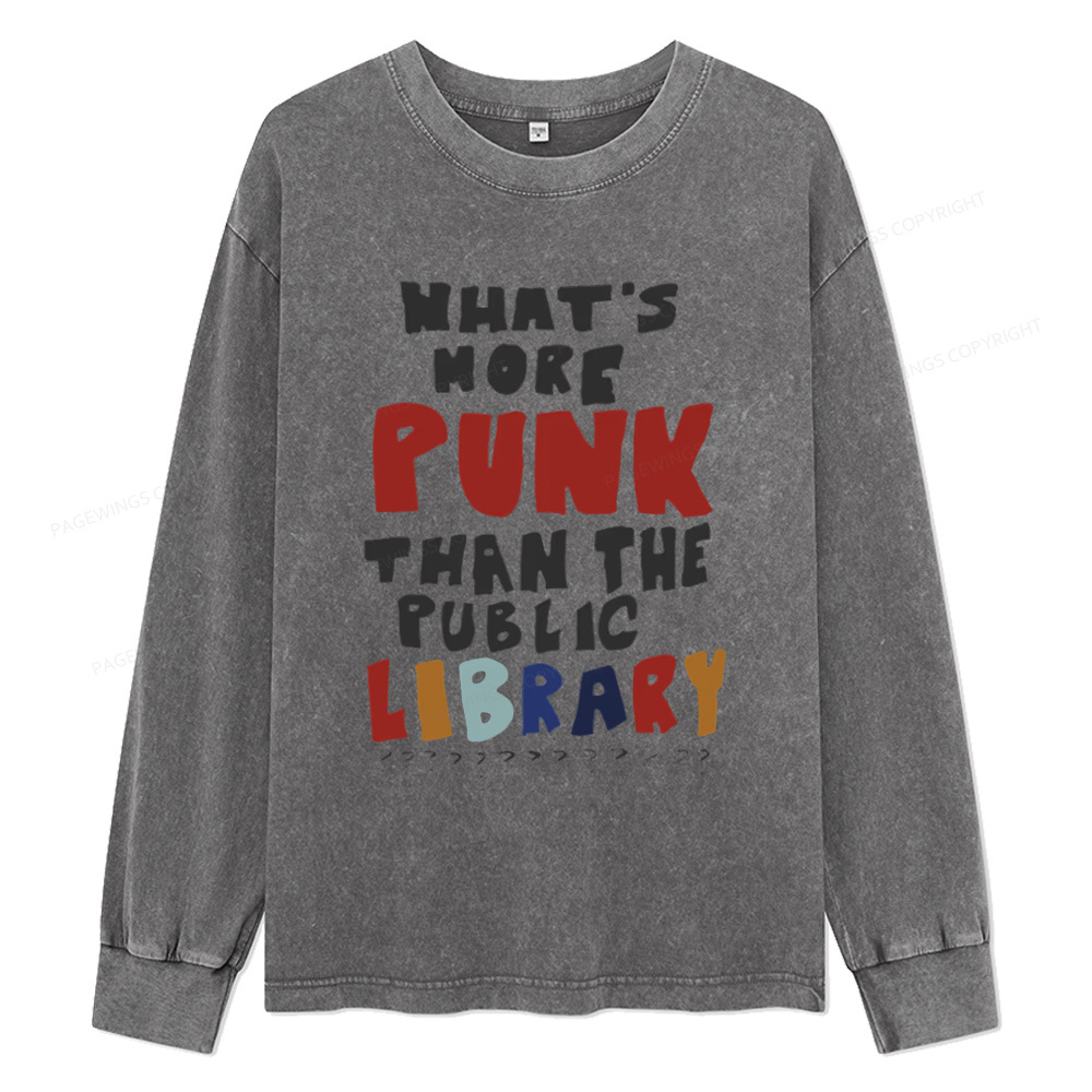 Pagewings What's More Punk Than The Public Library Unisex Washed Long Sleeve T-shirt