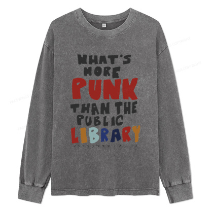 Pagewings What's More Punk Than The Public Library Unisex Washed Long Sleeve T-shirt