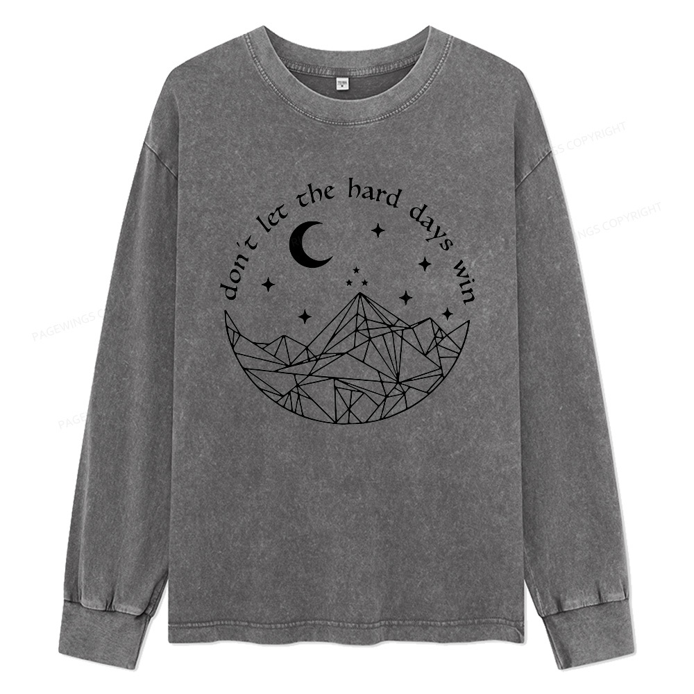 Pagewings Don’t Let the Hard Days Win Unisex Washed Long Sleeve T-shirt