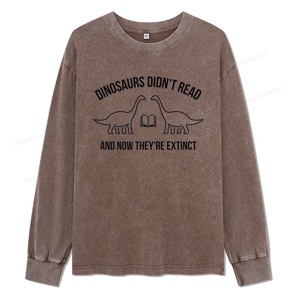 ]Pagewings Dinosaurs Didn't Read Unisex Washed Long Sleeve T-shirt