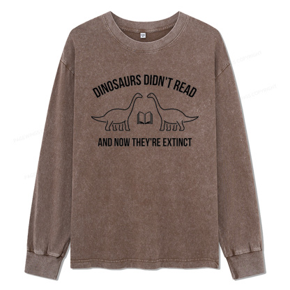 ]Pagewings Dinosaurs Didn't Read Unisex Washed Long Sleeve T-shirt