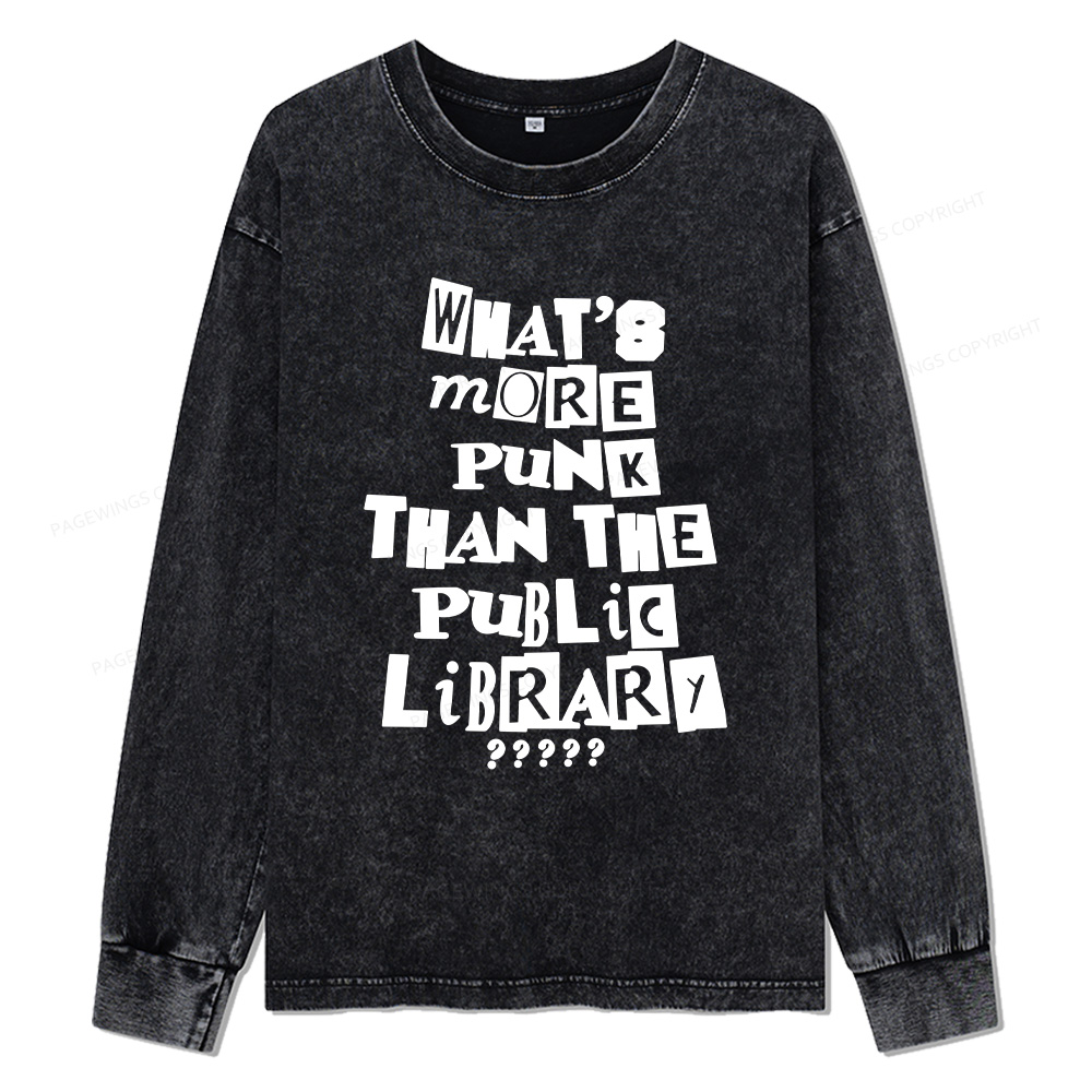 Pagewings What’s More Punk Than The Library Unisex Washed Long Sleeve T-shirt