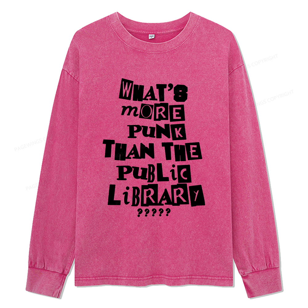 Pagewings What’s More Punk Than The Library Unisex Washed Long Sleeve T-shirt
